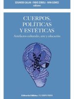 CUERPOS, POLITICAS Y ESTETICAS. ARTEFACTOS CULTURALES, ARTE Y EDUCACION