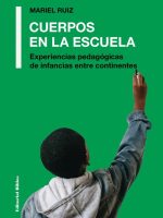 CUERPOS EN LA ESCUELA. EXPERIENCIAS PEDAGOGICAS DE INFANCIAS ENTRE CONTINENTES