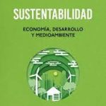 SUSTENTABILIDAD. ECONOMIA, DESARROLLO Y MEDIOAMBIENTE