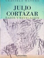 JULIO CORTAZAR: RAZON Y REVELACION