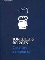 CUENTOS COMPLETOS BORGES