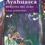 AYAHUASCA. MEDICINA DEL ALMA