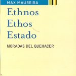 ETHNOS. ETHOS. ESTADO. MORADAS DEL QUEHACER