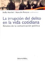 IRRUPCION DEL DELITO EN LA VIDAD COTIDIANA, LA. RELATOS DE LA COMUNICACION POLITICA