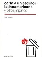 CARTA A UN ESCRITOR LATINOAMERICANO Y OTROS INSULTOS