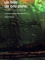 UN HILO DE ORO PURO. RELATOS ESCOGIDOS