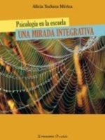 PSICOLOGIA EN LA ESCUELA. UNA MIRADA INTEGRATIVA