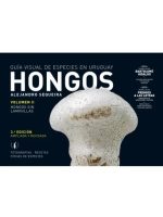 HONGOS. VOLUMEN II. GUIA VISUAL DE ESPECIES EN URUGUAY