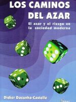 CAMINOS DEL AZAR, LOS. EL AZAR Y EL RIESGO EN LA SOCIEDAD MODERNA