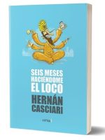 SEIS MESES HACIENDOME EL LOCO