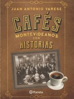 CAFES MONTEVIDEANOS CON HISTORIAS