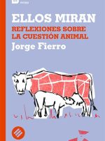 ELLOS MIRAN. REFLEXIONES SOBRE LA CUESTION ANIMAL