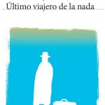 ULTIMO VIAJERO DE LA NADA