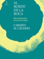AL BORDE DE LA BOCA. DIEZ INTUICIONES EN TORNO AL MATE