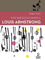 POR QUE ESCUCHAMOS A LOUIS ARMSTRONG