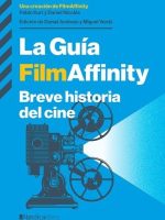 GUIA FILMAFFINITY. BREVE HISTORIA DEL CINE