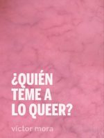 ¿QUIEN TEME A LO QUEER?