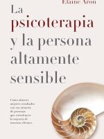 PSICOTERAPIA Y LA PERSONA ALTAMENTE SENSIBLE, LA