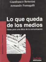 LO QUE QUEDA DE LOS MEDIOS. IDEAS PARA UNA ETICA DE LA COMUNICACION