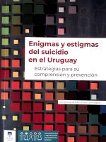 ENIGMAS Y ESTIGMAS SOBRE EL SUICIDIO EN EL URUGUAY