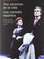TRES VERSIONES DE LA VIDA / UNA COMEDIA ESPAÑOLA