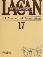 EL SEMINARIO 17 EL REVERSO DEL PSICOANALISIS