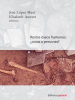 RESTOS OSEOS HUMANOS: ¿COSAS O PERSONAS?