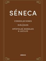 CONSOLACIONES / DIALOGOS / EPISTOLAS MORALES A LUCILIO