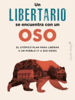 UN LIBERTARIO SE ENCUENTRA CON UN OSO