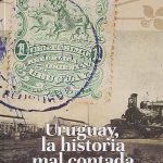 URUGUAY, LA HISTORIA MAL CONTADA