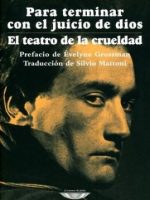 PARA TERMINAR CON EL JUICIO DE DIOS / EL TEATRO DE LA CRUELDAD
