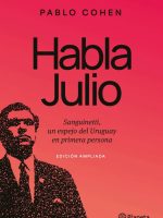 JULIO HABLA. SANGUINETTI, UN ESPEJO DEL URUGUAY EN PRIMERA PERSONA