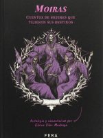 MOIRAS. CUENTOS DE MUJERES QUE TEJIERON SUS DESTINOS