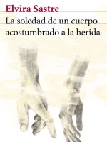 LA SOLEDAD DE UN CUERRPO ACOSTUMBRADO A LA HERIDA