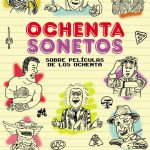OCHENTA SONETOS SOBRE PELICULAS DE LOS OCHENTA
