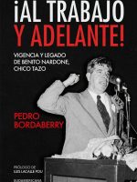 ¡AL TRABAJO Y ADELANTE! VIGENCIA Y LEGADO DE BENITO NARDONE, CHICO TAZO