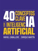 40 CONCEPTOS CLAVE SOBRE LA INTELIGENCIA ARTIFICIAL