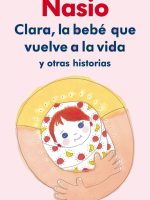 CLARA, LA BEBE QUE VUELVE A LA VIDA Y OTRAS HISTORIAS