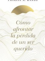 COMO AFRONTAR LA PERDIDA DE UN SER QUIERIDO