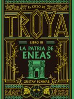 EL CICLO DE TROYA LIBRO III LA PATRIA DE ENEAS