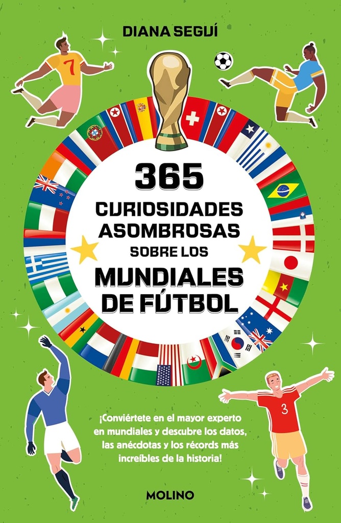 365 CURIOSIDADES ASOMBROSAS SOBRE LOS MUNDIALES DE FUTBOL